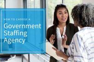 How to Choose a Government Staffing Agency