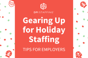 Gearing Up for Holiday Staffing Graphic - DPI Staffing